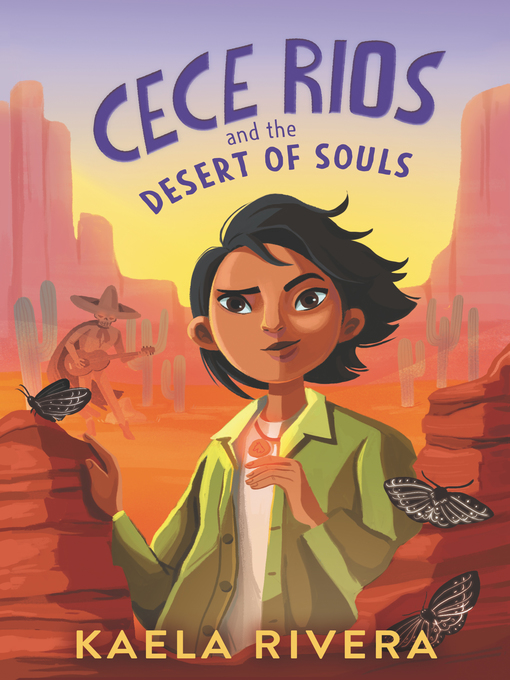 Title details for Cece Rios and the Desert of Souls by Kaela Rivera - Available